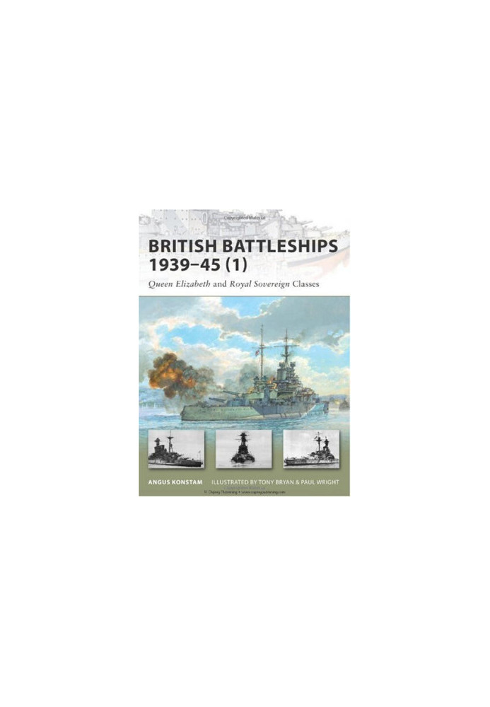 British Battleships 1939–45 (1): Queen Elizabeth and Royal Sovereign Classes