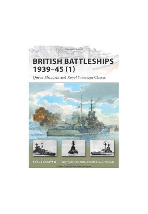 British Battleships 1939–45 (1): Queen Elizabeth and Royal Sovereign Classes