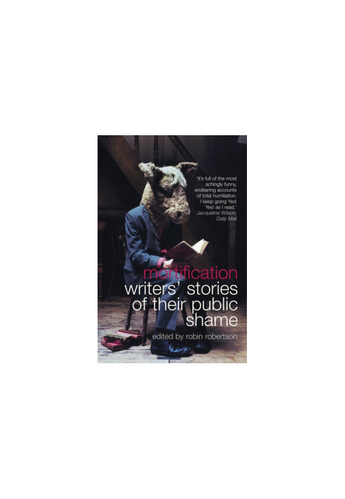 Mortification: writers' stories of their public shame