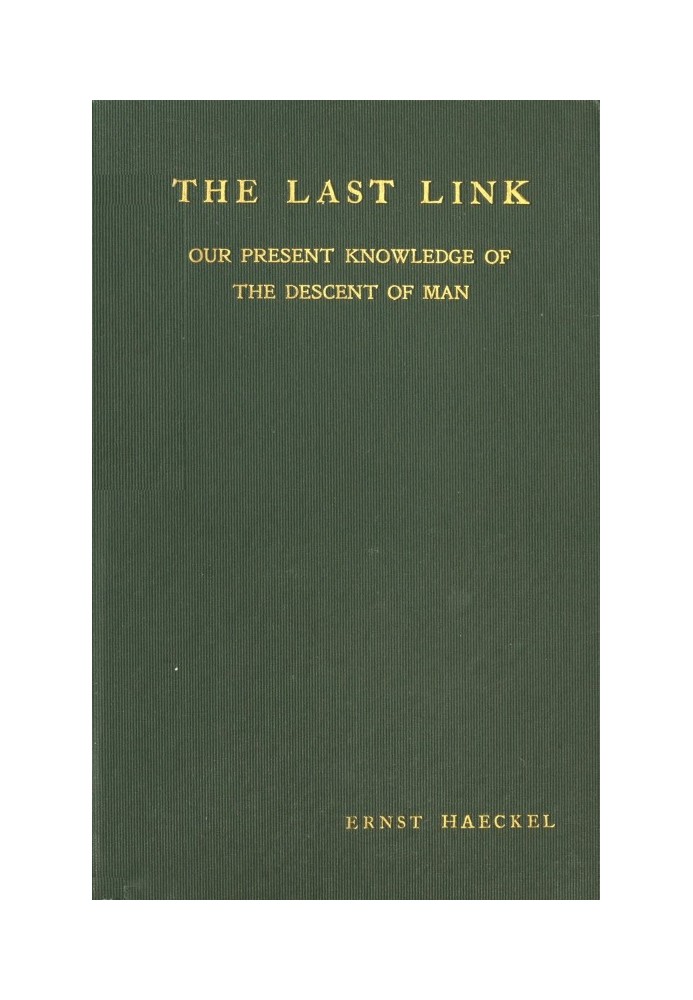 The Last Link: Our Present Knowledge of the Descent of Man