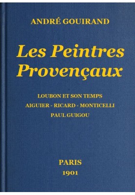 The Provençal Painters Loubon and his time - Aiguier - Ricard - Monticelli - Paul Guigou