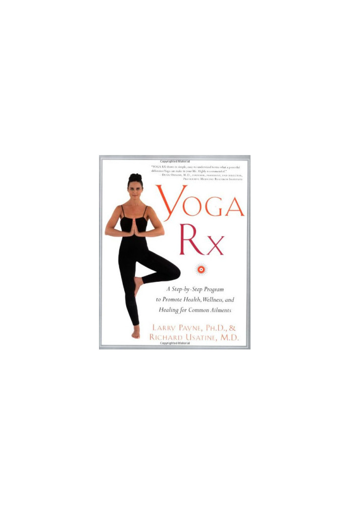 Yoga RX: A Step-by-Step Program to Promote Health, Wellness, and Healing for Common Ailments