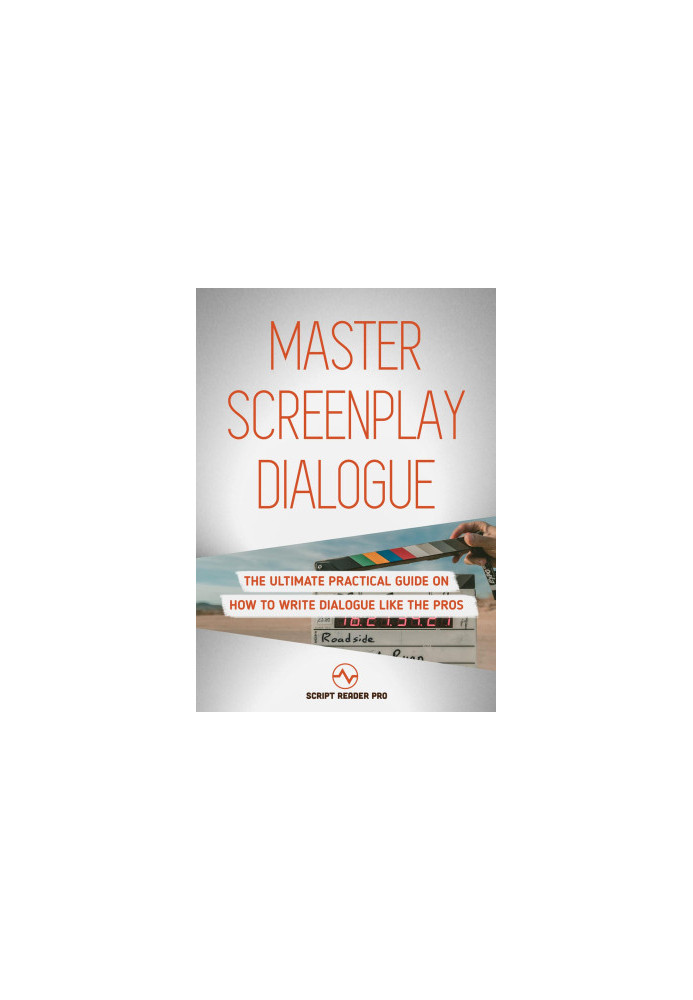 Master Screenplay Dialogue: The Ultimate Practical Guide On How To Write Dialogue Like The Pros