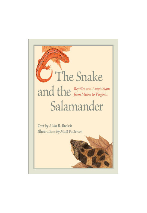 The Snake and the Salamander: Reptiles and Amphibians from Maine to Virginia