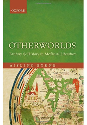 Otherworlds : fantasy and history in medieval literature