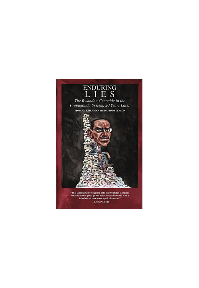 Enduring Lies: The Rwandan Genocide in the Propaganda System, 20 Years Later