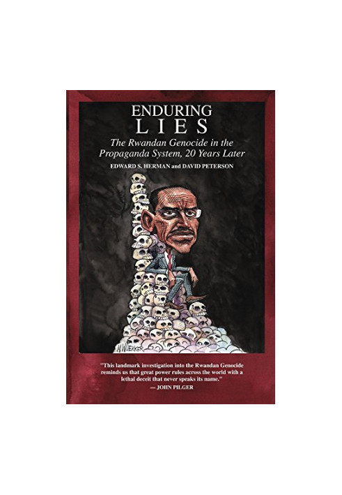 Enduring Lies: The Rwandan Genocide in the Propaganda System, 20 Years Later
