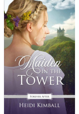 Maiden in the Tower (Forever After Retellings Book 5)
