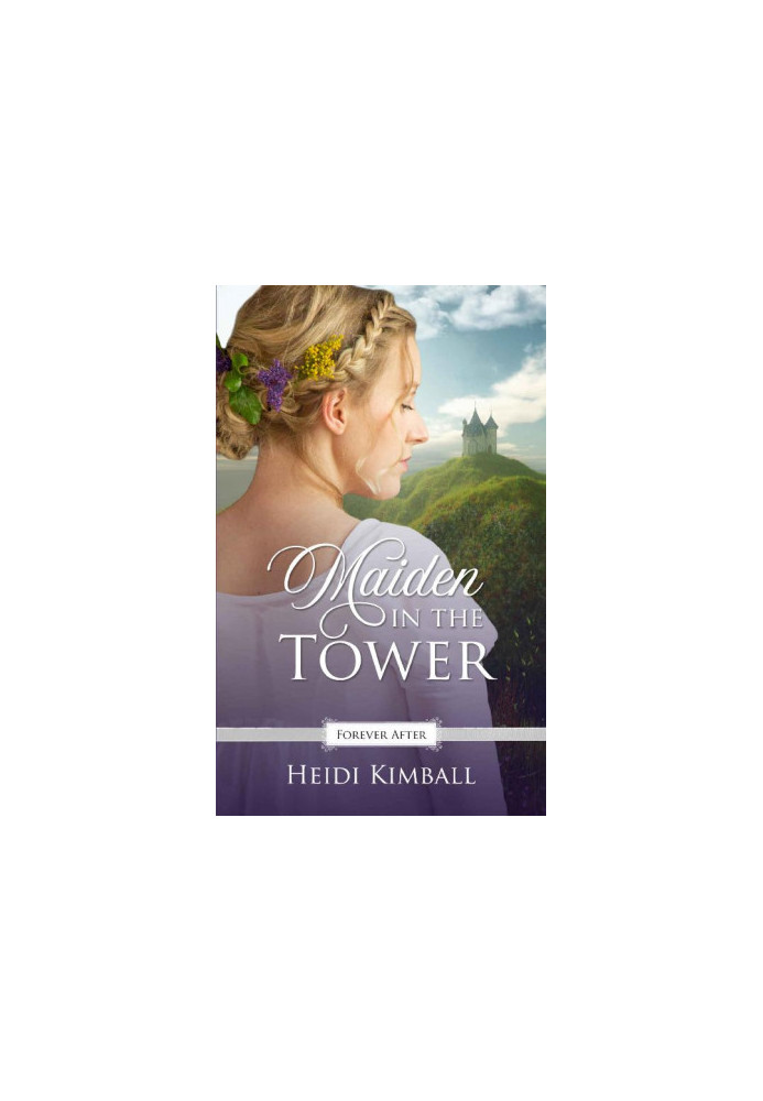 Maiden in the Tower (Forever After Retellings Book 5)