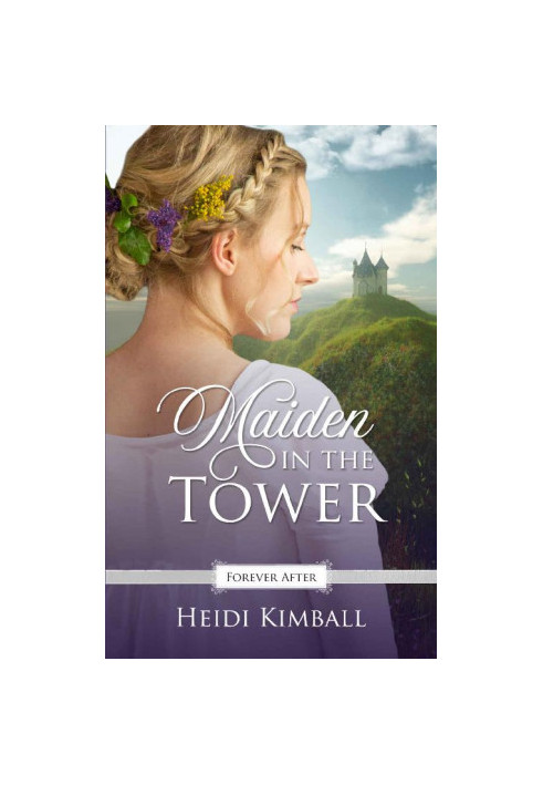 Maiden in the Tower (Forever After Retellings Book 5)