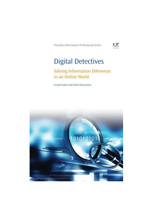 Digital detectives : solving information dilemmas in an online world
