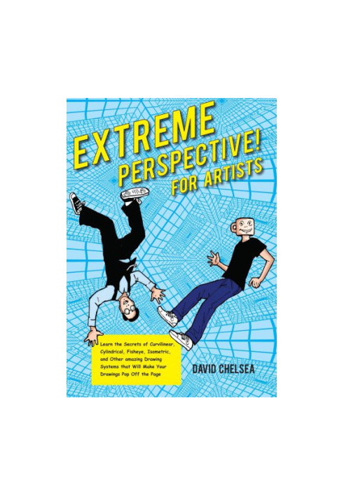 Extreme Perspective! for Artists: Learn the Secrets of Curvilinear, Cylindrical, Fisheye, Isometric, and Other Amazing Drawin