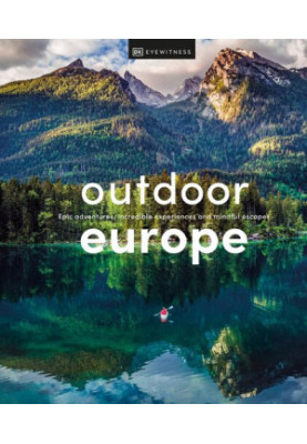 Outdoor Europe: Epic adventures, incredible experiences, and mindful escapes