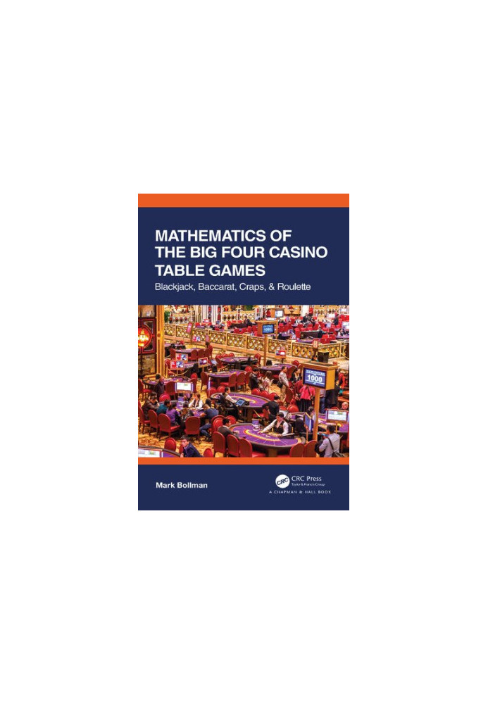 Mathematics of The Big Four Casino Table Games: Blackjack, Baccarat, Craps, & Roulette (AK Peters/CRC Recreational Mathematic