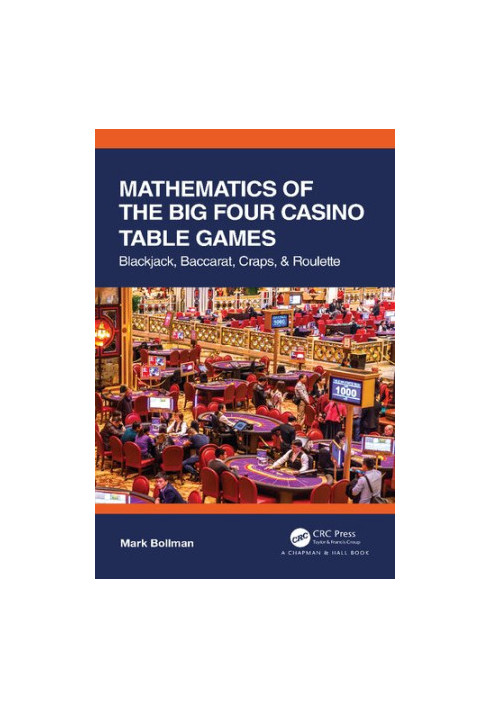 Mathematics of The Big Four Casino Table Games: Blackjack, Baccarat, Craps, & Roulette (AK Peters/CRC Recreational Mathematic