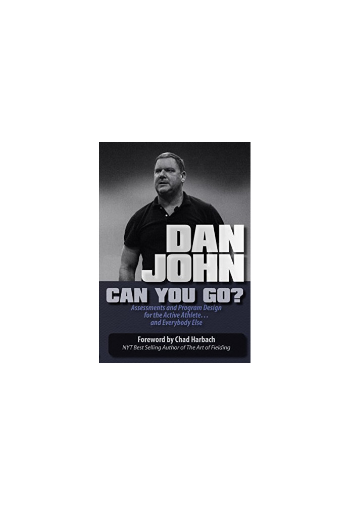 Can you go? : assessments and program design for the active athlete and everybody else