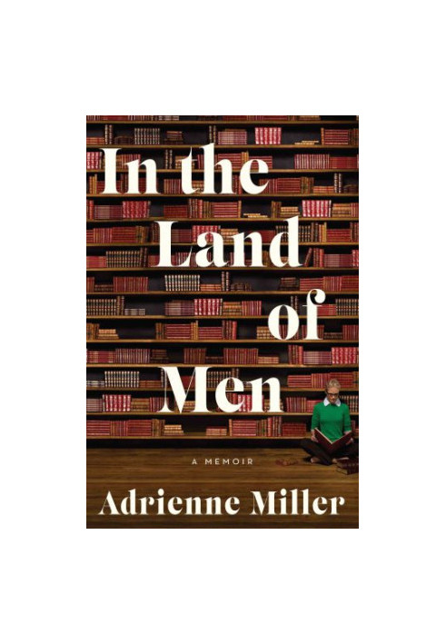 In the land of men: a memoir