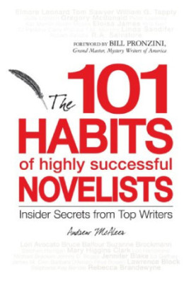 101 Habits of Highly Successful Novelists : Insider Secrets from Top Writers