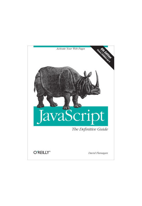 JavaScript: The Definitive Guide: Activate Your Web Pages (Definitive Guides)