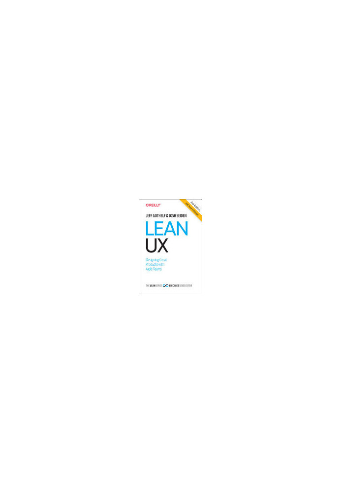 Lean UX: Creating Great Products with Agile Teams