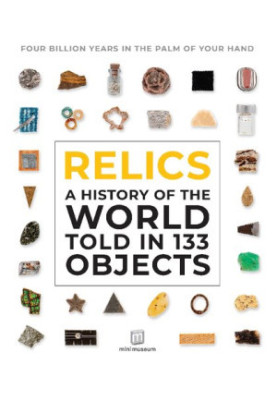Relics: A History of the World Told in 133 Objects