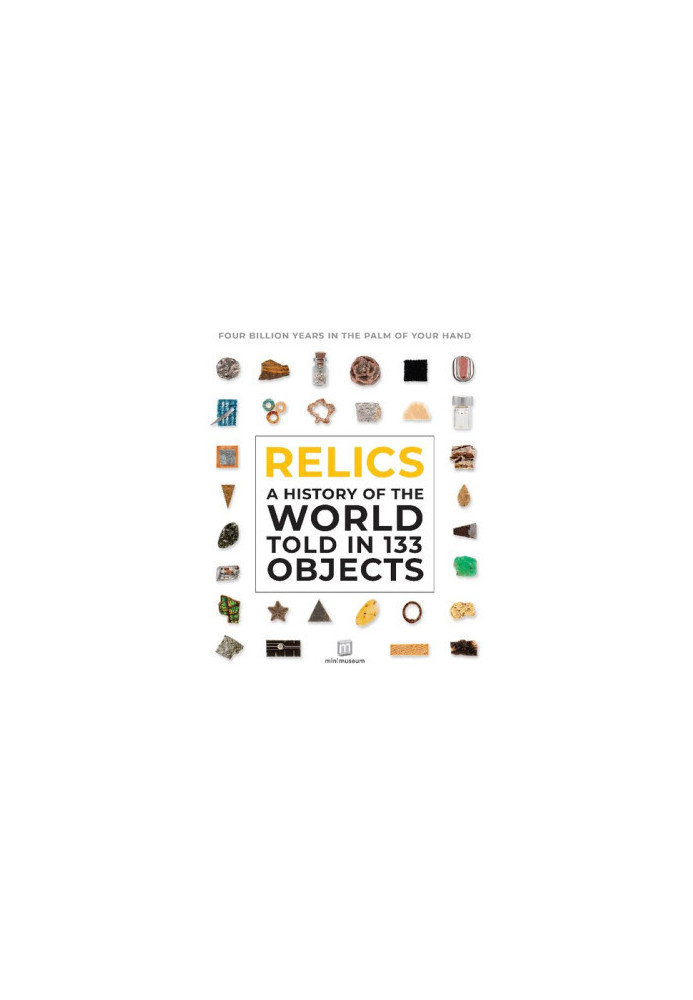 Relics: A History of the World Told in 133 Objects