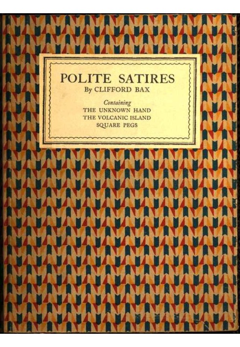 Polite Satires: Containing The Unknown Hand, The Volcanic Island, Square Pegs