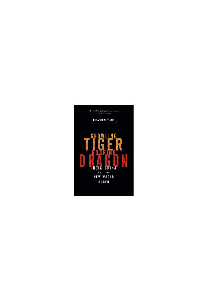 Growling Tiger, Roaring Dragon : India, China, and the New World Order