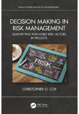 Decision Making in Risk Management: Quantifying Intangible Risk Factors in Projects (Manufacturing and Production Engineering