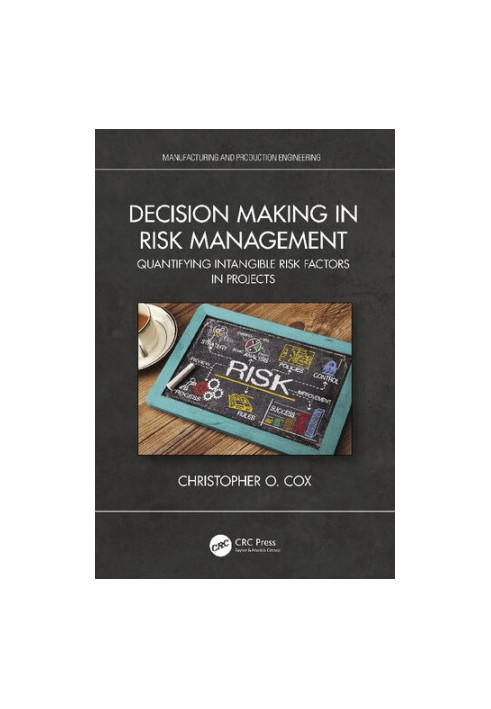 Decision Making in Risk Management: Quantifying Intangible Risk Factors in Projects (Manufacturing and Production Engineering