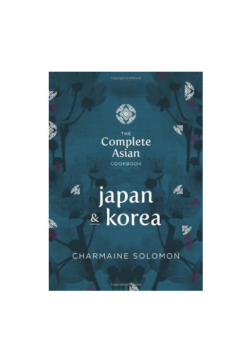 The Complete Asian Cookbook Series: Japan & Korea