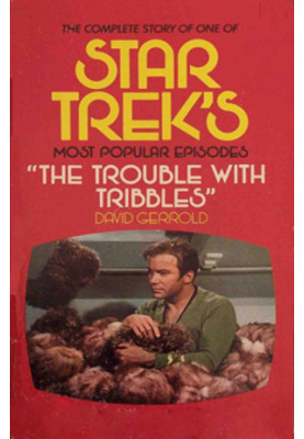 The Trouble With Tribbles - the birth, sale, and final production of one episode of STAR TREK