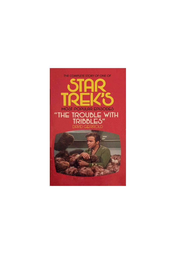 The Trouble With Tribbles - the birth, sale, and final production of one episode of STAR TREK