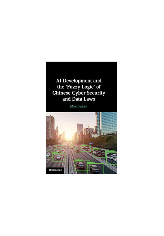 AI Development and the ‘Fuzzy Logic' of Chinese Cyber Security and Data Laws