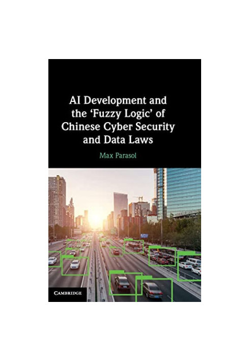 AI Development and the ‘Fuzzy Logic' of Chinese Cyber Security and Data Laws