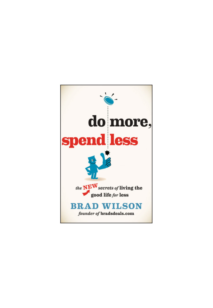 Do more, spend less: the new secrets of living the good life for less