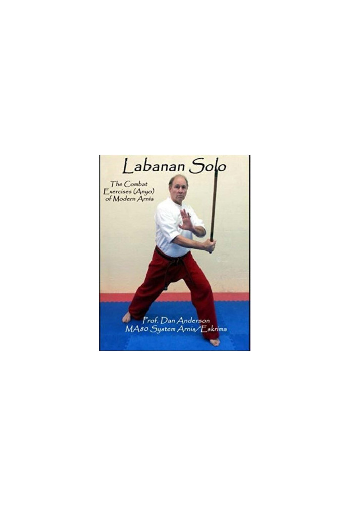 Labanan Solo: The Combat Exercises (Anyo) of Modern Arnis