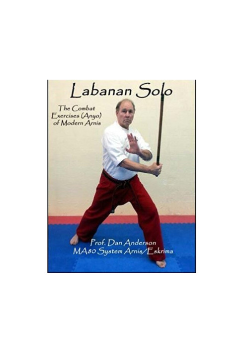 Labanan Solo: The Combat Exercises (Anyo) of Modern Arnis