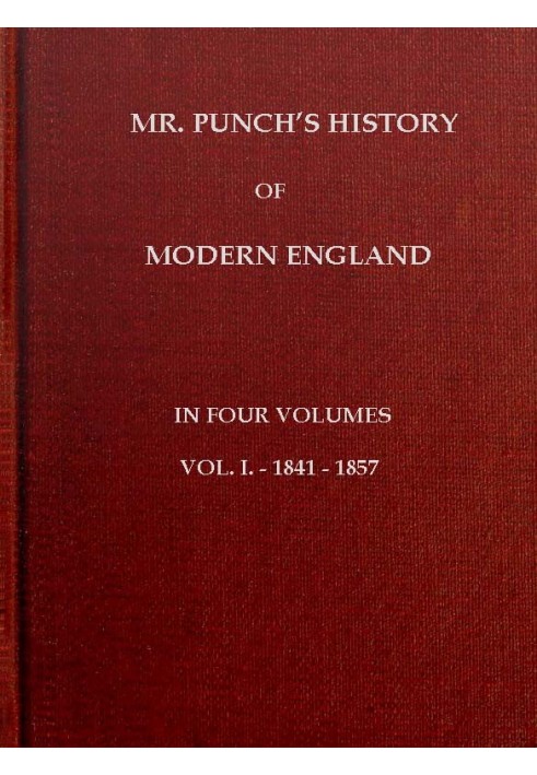 Історія сучасної Англії містера Панча, том. 1 (з 4).—1841-1857