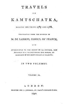 Travels in Kamtschatka, during the years 1787 and 1788, Volume 2