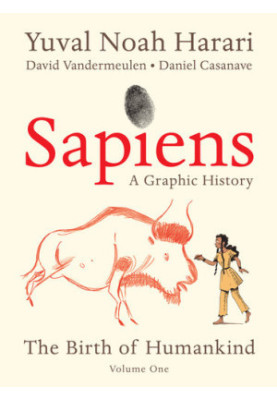 Sapiens: A Graphic History, Volume 1: The Birth of Humankind
