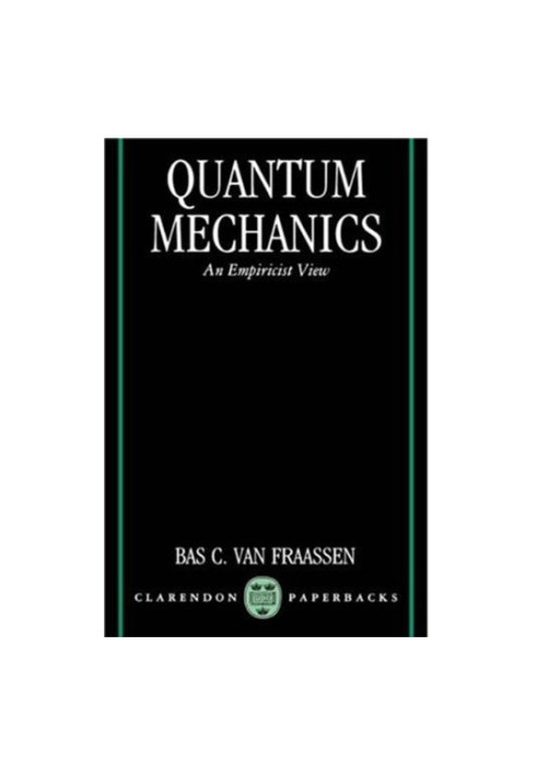 Quantum Mechanics - An Empiricist View (Clarendon Paperbacks)