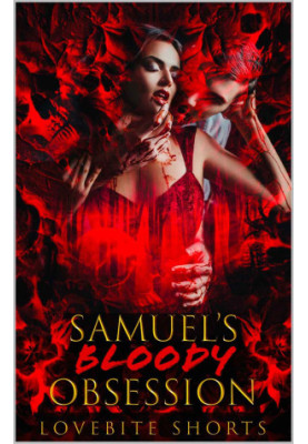 Samuel’s Bloody Obsession