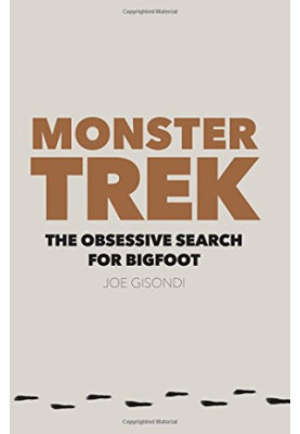 Monster Trek: The Obsessive Search for Bigfoot