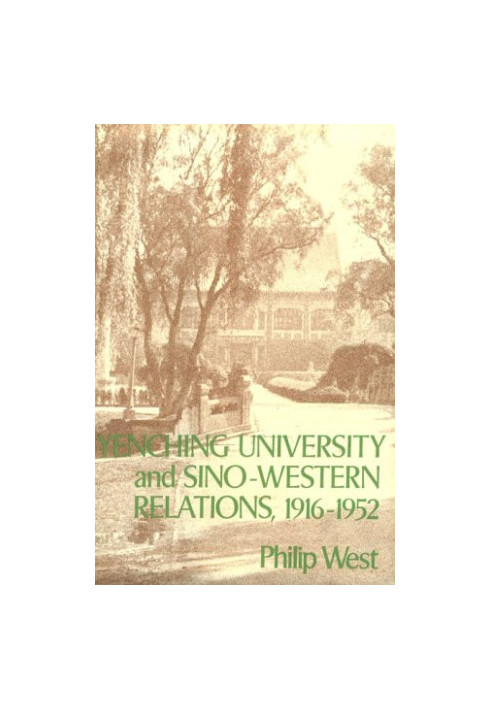 Yenching University and Sino-Western Relations, 1916–1952