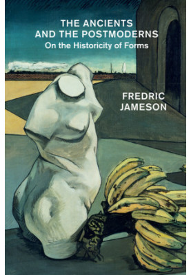 The Ancients and the Postmoderns: On the Historicity of Forms