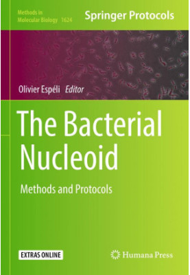 The bacterial nucleoid : methods and protocols