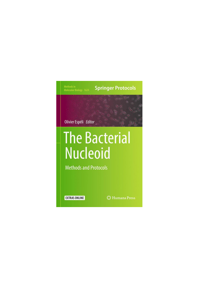 The bacterial nucleoid : methods and protocols