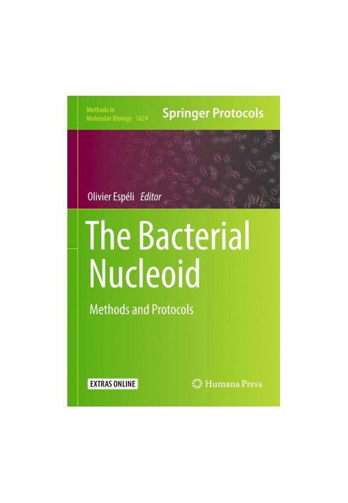 The bacterial nucleoid : methods and protocols