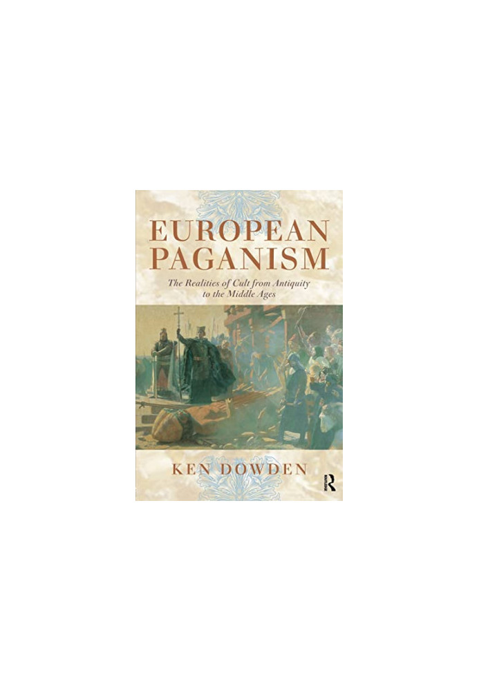 European Paganism: The realities of cult from antiquity to the Middle Ages